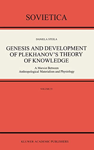 Genesis and Development of Plekhanov's Theory of Knowledge : A Marxist Between Anthropological Materialism and Physiology - D. Steila