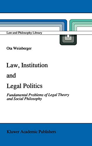 9780792311430: Law, Institution, and Legal Politics: Fundamental Problems of Legal Theory and Social Philosophy