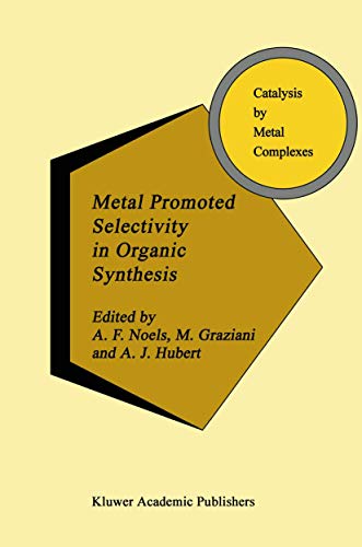 Metal Promoted Selectivity in Organic Synthesis (Catalysis By Metal Complexes, Volume 12)