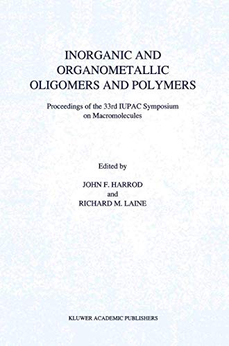 Stock image for Inorganic and Organometallic Oligomers and Polymers : Proceedings of the 33rd IUPAC Symposium on Macromolecules for sale by Buchpark