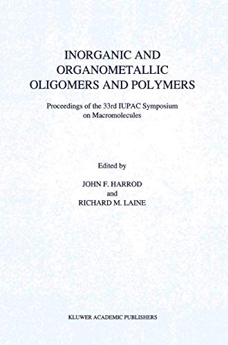 9780792312376: Inorganic and Organometallic Oligomers and Polymers: Proceedings of the 33rd IUPAC Symposium on Macromolecules