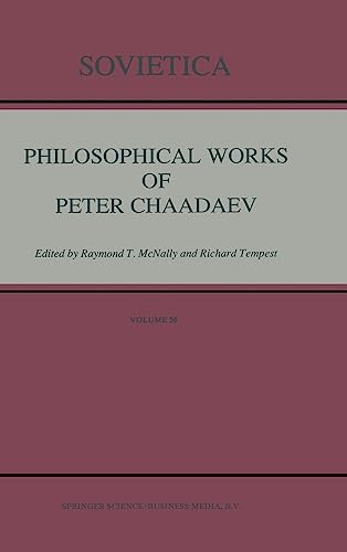 Philosophical Works of Peter Chaadaev.; Edited by Raymond T. McNally and Richard Tempest. (Sovietica Volume 56) - Chaadaev, Peter