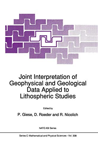 Joint Interpretation of Geophysical and Geological Data Applied to Lithospheric Studies (Nato Science Series C:, 338) - P. Giese