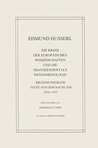 Die Krisis Der Europäischen Wissenschaften Und Die Transzendentale Phänomenologie Ergänzungsband Texte Aus Dem Nachlass 1934—1937 - Husserl, Edmund und Reinhold N. Smid