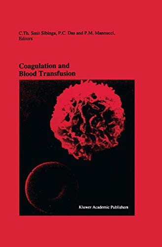 Coagulation and Blood Transfusion: Proceedings of the Fifteenth Annual Symposium on Blood Transfusion, Groningen 1990, organized by the Red Cross . (Developments in Hematology and Immunology) [Hardcover ]