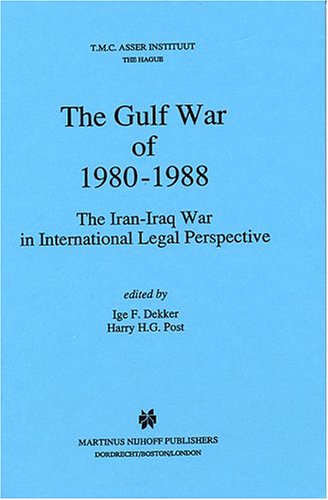 9780792313342: The Gulf War of 1980-1988:The Iran-Iraq War in International Legal Perspective