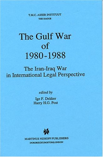 9780792313342: The Gulf War of 1980-1988: The Iran-Iraq War in International Legal Perspective