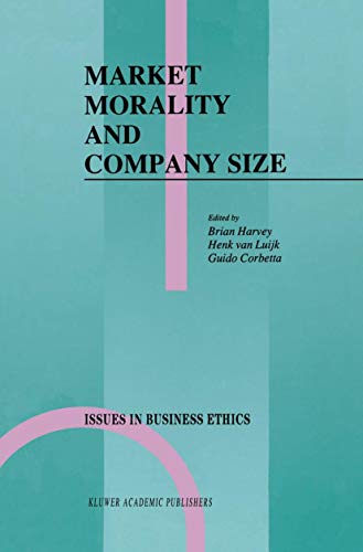 Market Morality and Company Size (Issues in Business Ethics (2), Band 2) [Hardcover] Harvey, Bria...