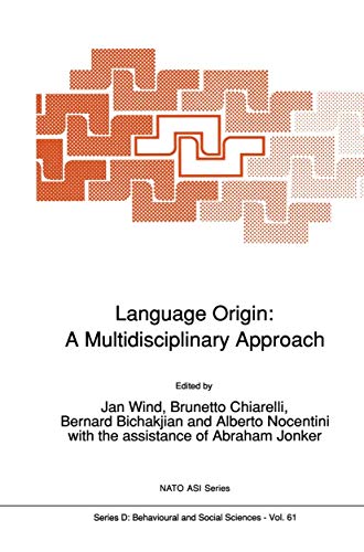 Language Origin: A Multidisciplinary Approach - Wind, Jan|Chiarelli, Brunetto|Bichakjian, Bernard|Nocentini, Alberto|Jonker, Abraham