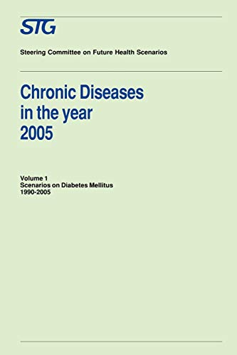 Chronic Diseases in the Year 2005, Volume 1 Scenarios on Diabetes Mellitus 19902005 Scenario Report commissioned by the Steering Committee on Future Health Scenarios 001 - H. Verkleij