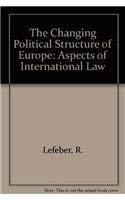 Imagen de archivo de The changing political structure of Europe : aspects of international law. a la venta por Kloof Booksellers & Scientia Verlag