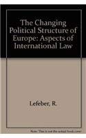 The changing political structure of Europe : aspects of international law. - Lefeber, R., M. Fitzmaurice, & E.W. Vierdag (eds.)