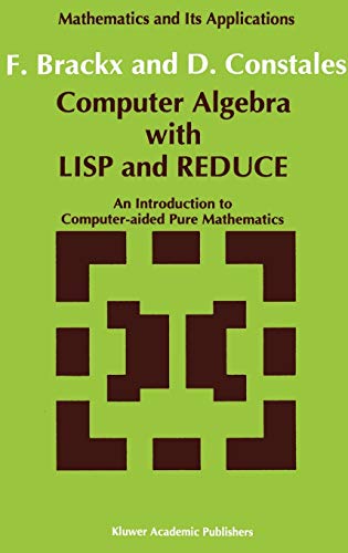 9780792314417: Computer Algebra with LISP and REDUCE: An Introduction to Computer-aided Pure Mathematics: 72 (Mathematics and Its Applications)