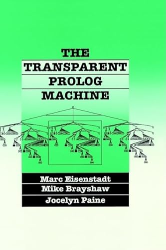 The Transparent Prolog Machine: Visualizing Logic Programs (9780792314479) by Eisenstadt, Marc; Brayshaw, Mike; Paine, Jocelyn