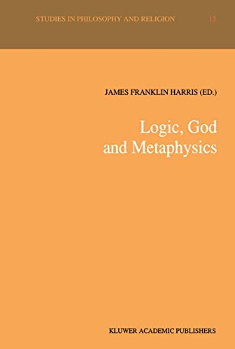 Stock image for Logic, God and Metaphysics (Studies in Philosophy and Religion, Volume 15) for sale by Henry Stachyra, Bookseller