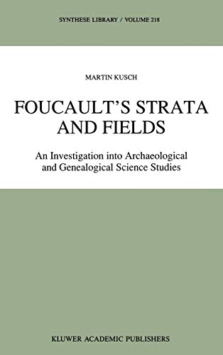 9780792314622: Foucault’s Strata and Fields: An Investigation into Archaeological and Genealogical Science Studies: 218 (Synthese Library, 218)
