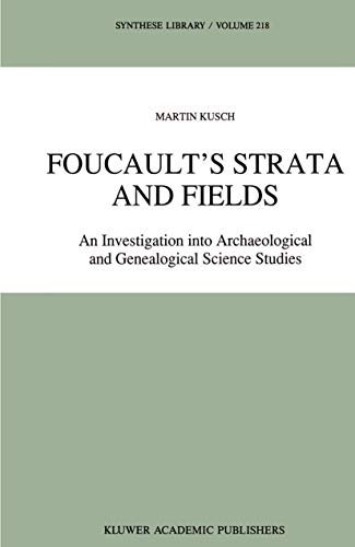 Stock image for Foucault?s Strata and Fields: An Investigation into Archaeological and Genealogical Science Studies (Synthese Library, 218) for sale by Lucky's Textbooks