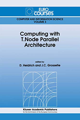 9780792314837: Computing with T. Node Parallel Architecture: 3 (Eurocourses: Computer and Information Science)