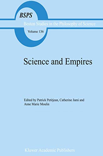 Stock image for Science and Empires: Historical Studies about Scientific Development and European Expansion (Boston Studies in the Philosophy and History of Science, 136) for sale by Lucky's Textbooks
