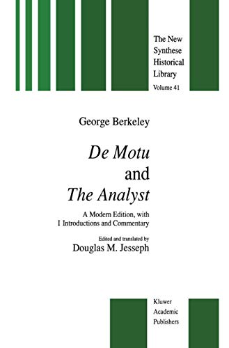 De Motu and the Analyst: A Modern Edition, with Introductions and Commentary (The New Synthese Historical Library, 41) (9780792315209) by George Berkeley; Douglas M. Jesseph