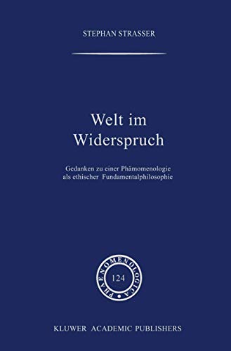 9780792315513: Welt im Widerspruch: Gedanken Zu Einer Phnomenologie Als Ethischer Fundamentalphilosophie: 124 (Phaenomenologica)