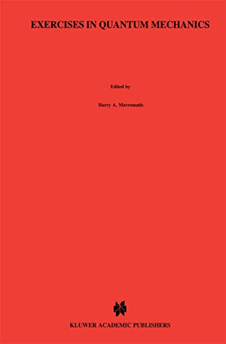 Beispielbild fr Exercises in Quantum Mechanics: A Collection of Illustrative Problems and Their Solutions (Reidel Texts in the Mathematical Sciences, 6) zum Verkauf von Ria Christie Collections