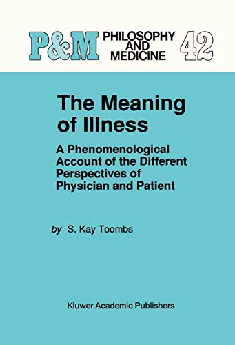 Beispielbild fr The Meaning of Illness: A Phenomenological Account of the Different Perspectives of Physician and Patient: The Phenomenological Account of the . and Patient (Philosophy and Medicine) zum Verkauf von medimops