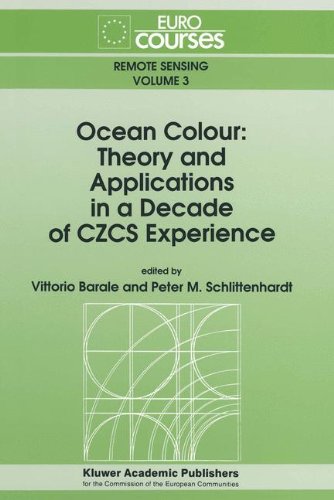 Ocean Colour: Theory and Applications in a Decade of CZCS Experience (Eurocourses: Remote Sensing...