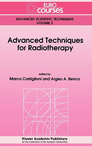 9780792315889: Advanced Techniques for Radiotherapy: 2 (Eurocourses: Advanced Scientific Techniques)