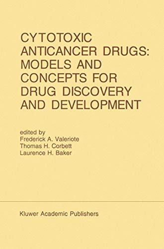 9780792316299: Cytotoxic Anticancer Drugs: Models and Concepts for Drug Discovery and Development : Proceedings of the 22nd Annual Cancer Symposium, Detroit, Michi: ... Michigan, USA - April 26-28, 1990: 68