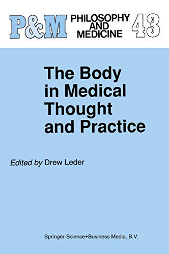 9780792316572: The Body in Medical Thought and Practice (Philosophy and Medicine, 43)