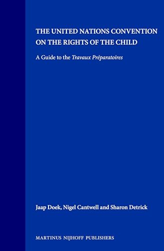 9780792316718: The United Nations Convention on the Rights of the Child: A Guide to the "Travaux Preparatoires"