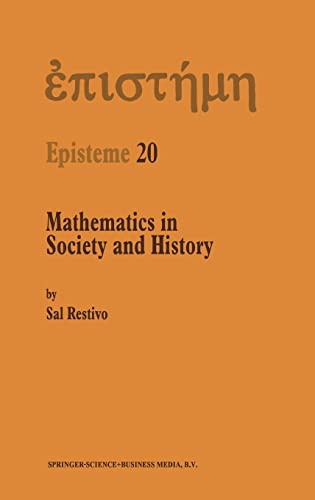 9780792317654: Mathematics in Society and History: Sociological Inquiries (Episteme)