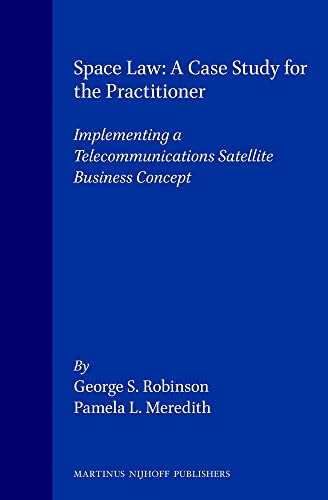 9780792317869: Space Law - A Case Study for the Practitioner:Implementing a Telecommunications Satellite Business Concept