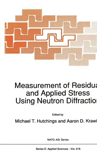 9780792318095: Measurement of Residual and Applied Stress Using Neutron Diffraction: Proceedings of the NATO Advanced Research Workshop, Oxford, U.K., March 18-22, 1991: v. 216 (NATO Science Series E:)