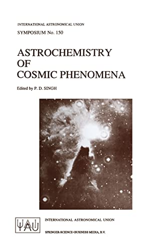 9780792318248: Astrochemistry of Cosmic Phenomena: Proceedings of the 150th Symposium of the International Astronomical Union, Held at Campos Do Jordao, Sao Paulo,: v. 150