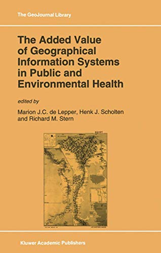 Stock image for The Added Value of Geographical Information Systems in Public and Environmental Health (GeoJournal Library) for sale by cornacres