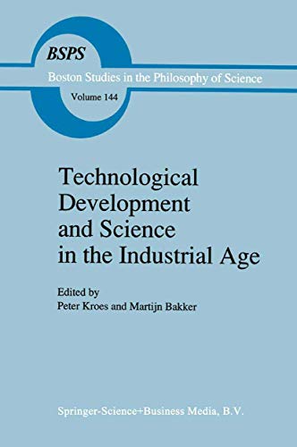 9780792318989: Technological Development and Science in the Industrial Age: New Perspectives on the Science-Technology Relationship (Boston Studies in the Philosophy and History of Science, 144)