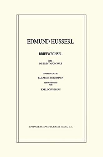 Edmund Husserl Briefwechsel: Die Brentanoschule (Husserliana: Edmund Husserl - Dokumente, 3/1-10) (German Edition) (9780792319252) by Husserl, Edmund; Schuhmann, Karl; Schuhmann, Elisabeth
