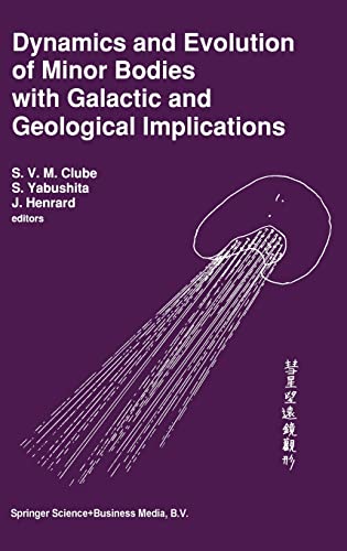 9780792319337: Dynamics and Evolution of Minor Bodies With Galactic and Geological Implications: Proceedings of the Conference Held in Kyoto, Japan from October 28