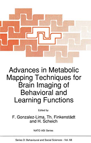 Image d'archives pour Advances in Metabolic Mapping Techniques for Brain Imaging of Behavioral and Learning Functions: Proceedings of the NATO Advanced Research Workshop, . 7-9, 1991 (NATO Science Series D:, 68) mis en vente par medimops