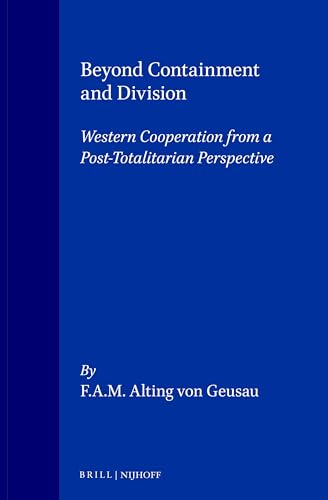 Imagen de archivo de Beyond Containment and Division: Western Cooperation From A Post-Totalitarian Perspective a la venta por Books on the Web