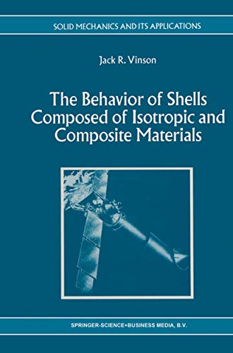 The Behavior of Shells Composed of Isotropic and Composite Materials - Vinson, Jack R.