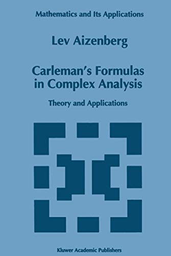 9780792321217: Carleman’s Formulas in Complex Analysis: Theory and Applications (Mathematics and Its Applications, 244)