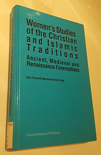 Stock image for Women's Studies of the Christian and Islamic Traditions: Ancient, Medieval and Renaissance Foremothers for sale by Windows Booksellers