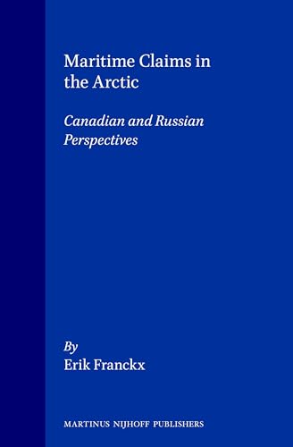 Maritime Claims in the Arctic:Canadian and Russian Perspectives (9780792322184) by Erik Franckx,Franckx