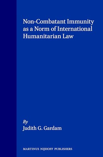 9780792322450: Non-Combatant Immunity As a Norm of International Humanitarian Law