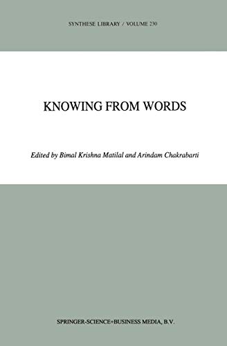 Knowing from Words: Western and Indian Philosophical Analysis of Understanding and Testimony (Synthese Library, 230) (9780792323457) by Matilal, Bimal K.; Chakrabarti, A.