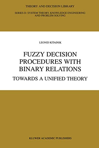 9780792323679: Fuzzy Decision Procedures with Binary Relations: Towards A Unified Theory: 13 (Theory and Decision Library D:)