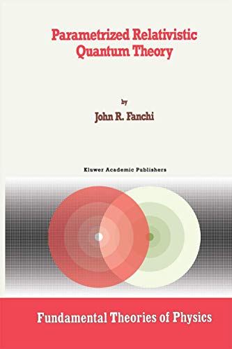 Beispielbild fr Parametrized Relativistic Quantum Theory (Fundamental Theories of Physics, 56) zum Verkauf von Lucky's Textbooks